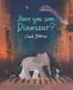 Have_you_seen_dinosaur_