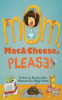 Mom__mac___cheese__please_