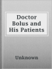 Doctor_Bolus_and_His_Patients