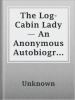 The_Log-Cabin_Lady_____An_Anonymous_Autobiography