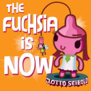 The_Fuchsia_is_Now_