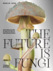 The_future_is_fungi