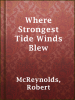 Where_Strongest_Tide_Winds_Blew
