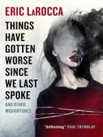 Things_Have_Gotten_Worse_Since_We_Last_Spoke_and_Other_Misfortunes