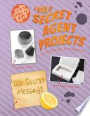 A_book_of_secret_agent_projects_for_kids_who_want_to_go_undercover