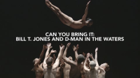 Can_You_Bring_It__Bill_T__Jones_and_D-Man_in_the_Waters