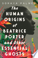 The_human_origins_of_Beatrice_Porter_and_other_essential_ghosts